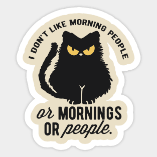 I don't like morning people or mornings or people Sticker